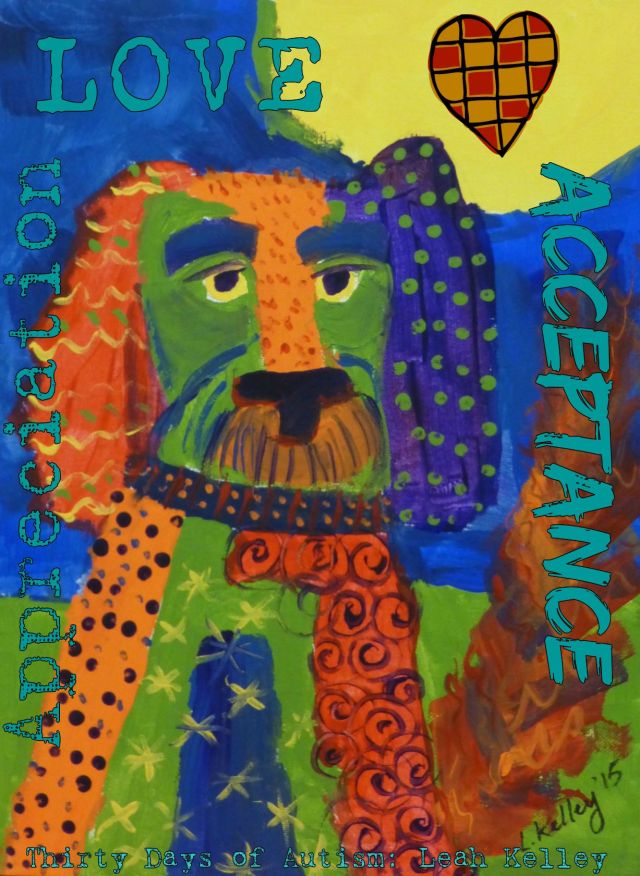  Image: Acrylic painting on canvas depicts a brightly multicoloured patchwork looking dog overlaid with colourful patterns of stripes, dots, stars and swirls with a vivid green and blue background. A bright sun with a patchwork heart is in the upper right. It is signed L.Kelley '15. Text reads: "Love, Appreciation, Acceptance." Watermark reads: "Thirty Days of Autism: Leah Kelley" 